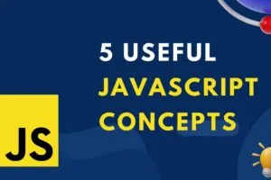 5 Useful JavaScript Concepts Every Developer Should Know 🚀💡