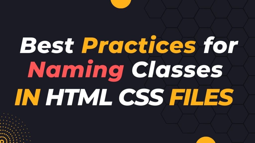 Best Practices for Naming Classes in HTML CSS Files