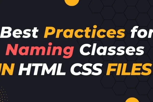 Best Practices for Naming Classes in HTML CSS Files