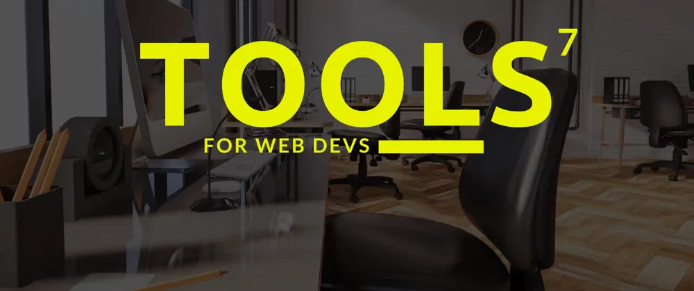 7 Tools That Shaped My Career As a Web Developer 2 image
